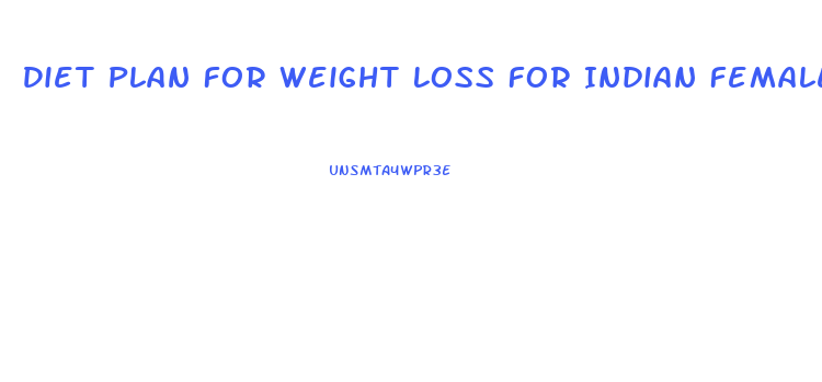 Diet Plan For Weight Loss For Indian Female