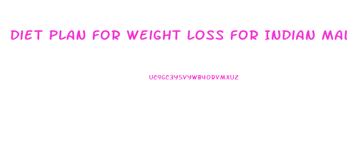 Diet Plan For Weight Loss For Indian Male
