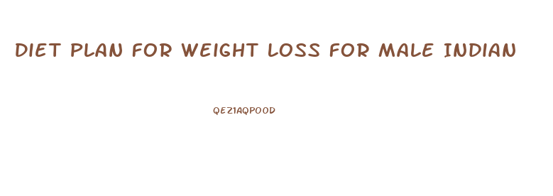 Diet Plan For Weight Loss For Male Indian