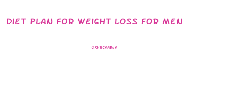 Diet Plan For Weight Loss For Men