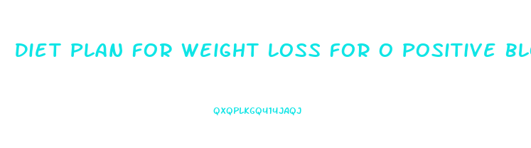 Diet Plan For Weight Loss For O Positive Blood Group