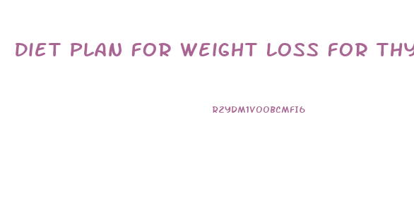 Diet Plan For Weight Loss For Thyroid Patients