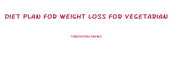 Diet Plan For Weight Loss For Vegetarian