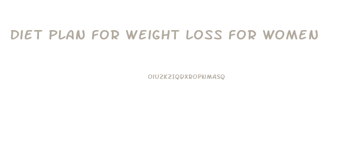 Diet Plan For Weight Loss For Women