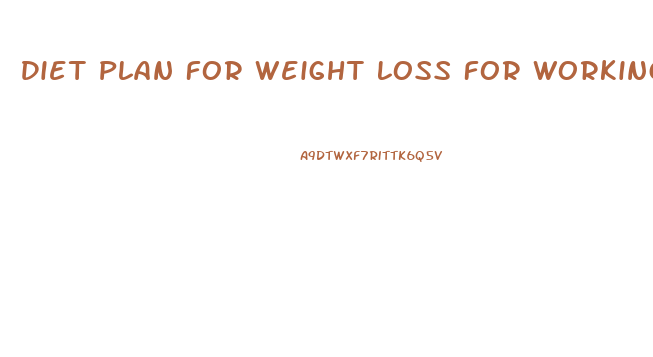Diet Plan For Weight Loss For Working Female
