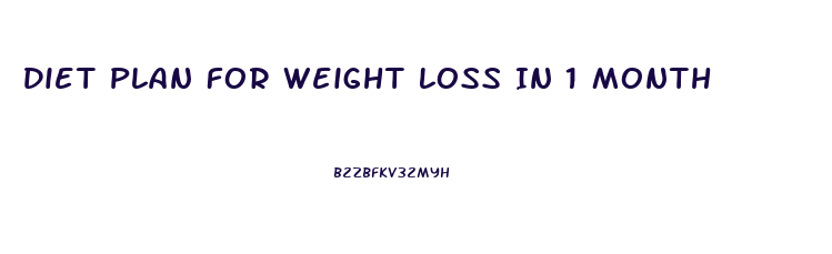 Diet Plan For Weight Loss In 1 Month