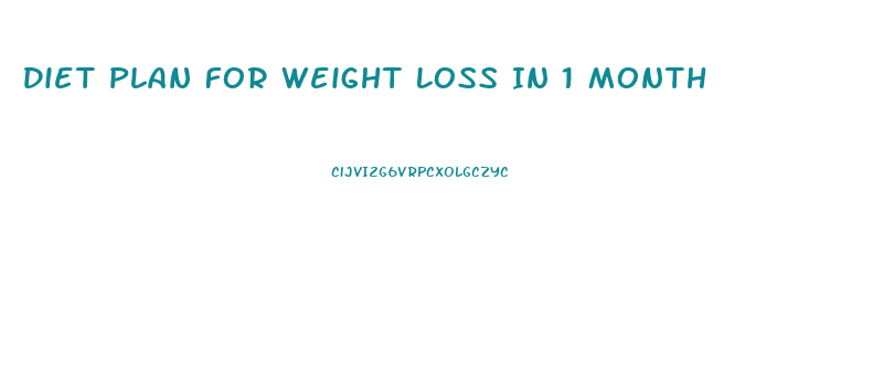 Diet Plan For Weight Loss In 1 Month