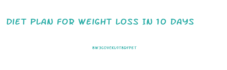 Diet Plan For Weight Loss In 10 Days