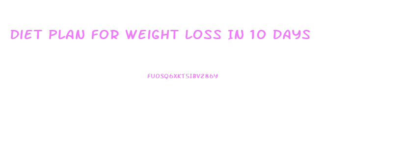 Diet Plan For Weight Loss In 10 Days