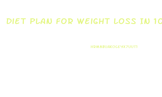 Diet Plan For Weight Loss In 10 Days