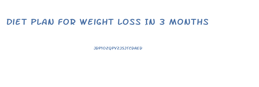 Diet Plan For Weight Loss In 3 Months