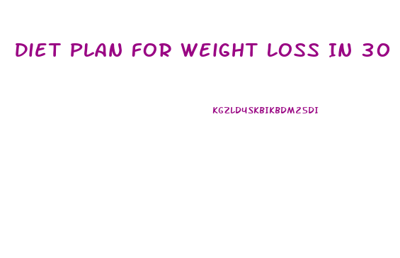 Diet Plan For Weight Loss In 30 Days
