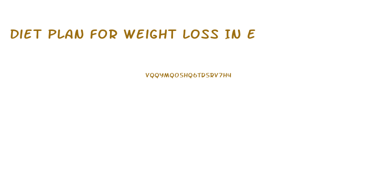 Diet Plan For Weight Loss In E