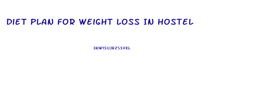 Diet Plan For Weight Loss In Hostel