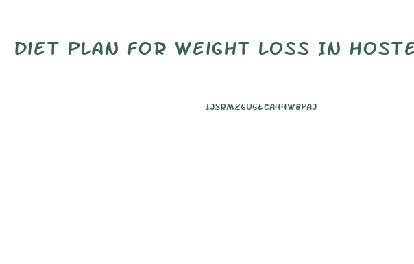 Diet Plan For Weight Loss In Hostel