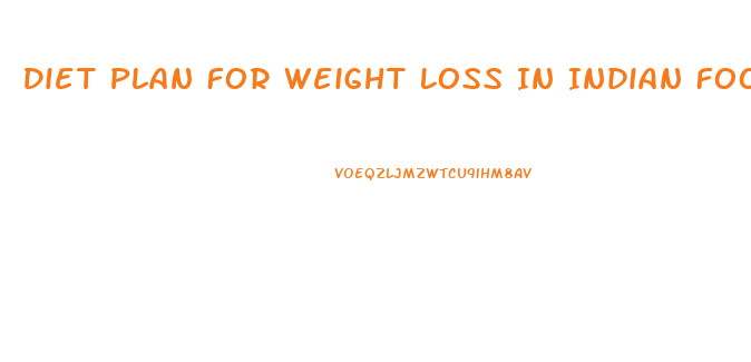 Diet Plan For Weight Loss In Indian Food