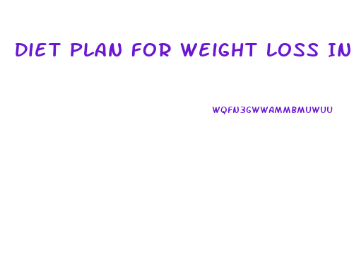 Diet Plan For Weight Loss In Indian Food