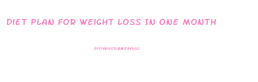 Diet Plan For Weight Loss In One Month