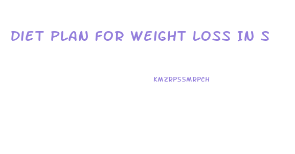 Diet Plan For Weight Loss In S