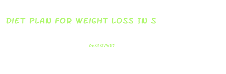 Diet Plan For Weight Loss In S