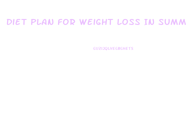 Diet Plan For Weight Loss In Summer