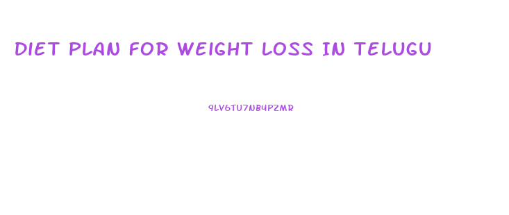 Diet Plan For Weight Loss In Telugu