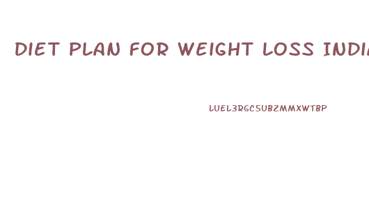 Diet Plan For Weight Loss Indian Female