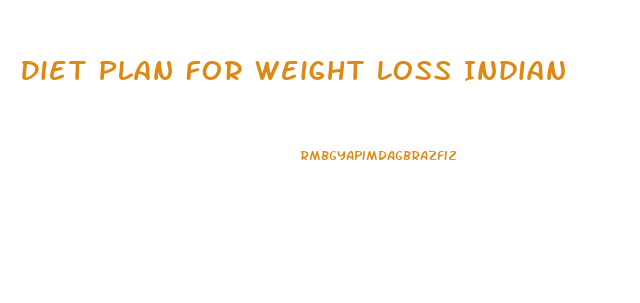 Diet Plan For Weight Loss Indian