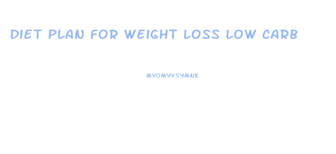 Diet Plan For Weight Loss Low Carb