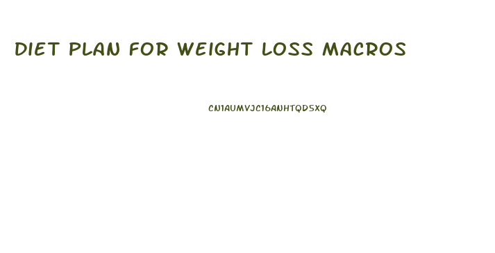 Diet Plan For Weight Loss Macros