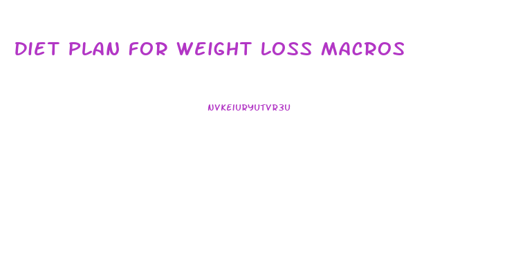 Diet Plan For Weight Loss Macros