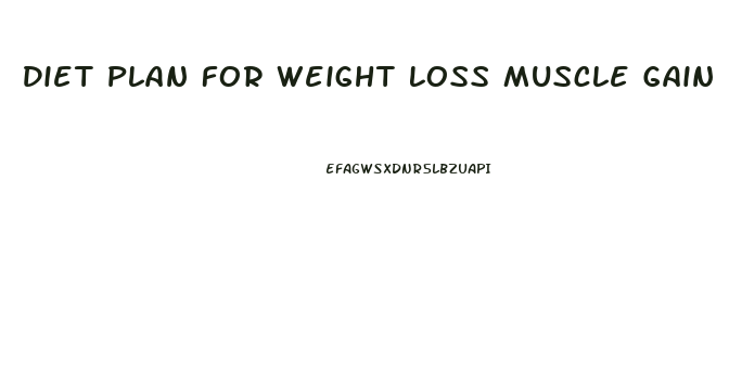 Diet Plan For Weight Loss Muscle Gain