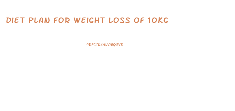 Diet Plan For Weight Loss Of 10kg