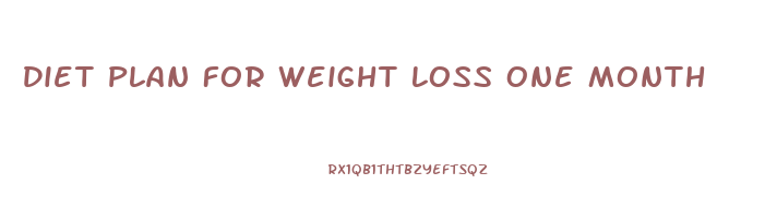 Diet Plan For Weight Loss One Month