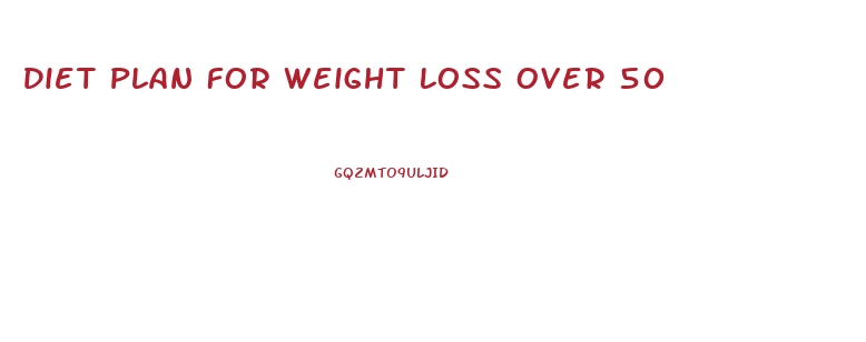 Diet Plan For Weight Loss Over 50