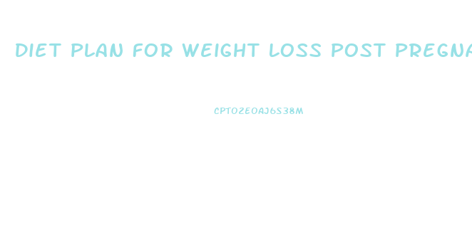 Diet Plan For Weight Loss Post Pregnancy