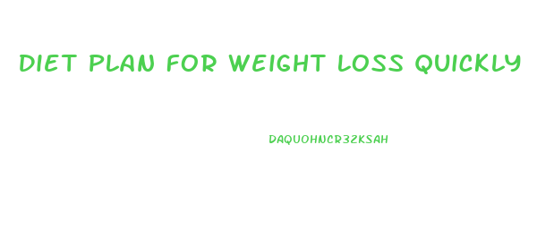Diet Plan For Weight Loss Quickly