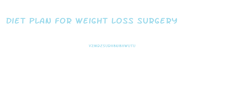 Diet Plan For Weight Loss Surgery