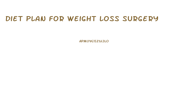 Diet Plan For Weight Loss Surgery