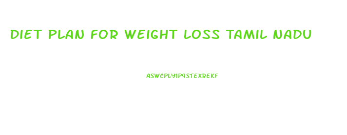 Diet Plan For Weight Loss Tamil Nadu