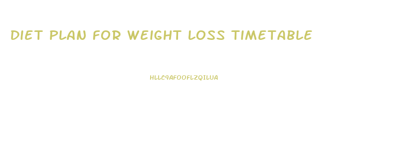 Diet Plan For Weight Loss Timetable