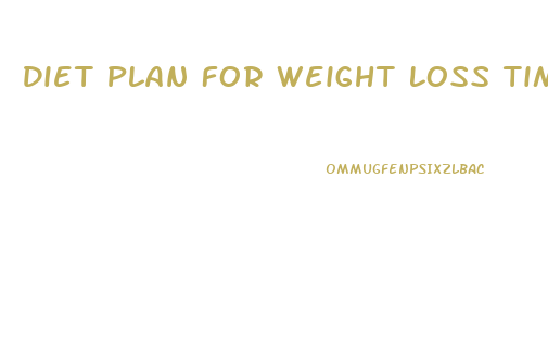 Diet Plan For Weight Loss Timetable