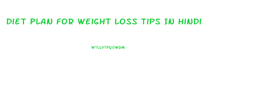 Diet Plan For Weight Loss Tips In Hindi