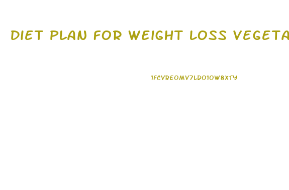 Diet Plan For Weight Loss Vegetarian