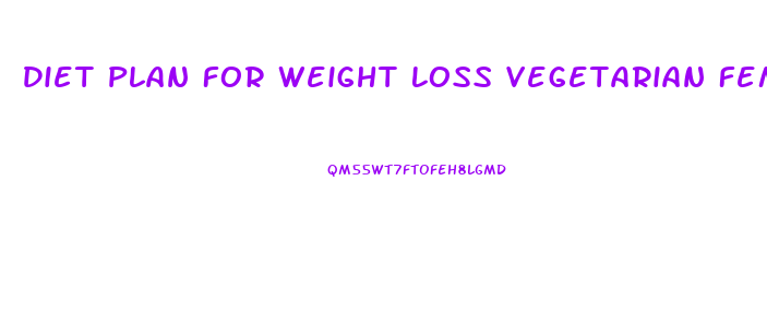 Diet Plan For Weight Loss Vegetarian Female