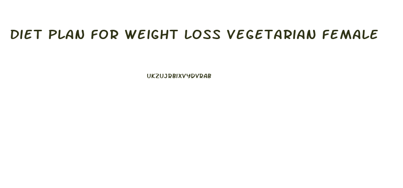 Diet Plan For Weight Loss Vegetarian Female