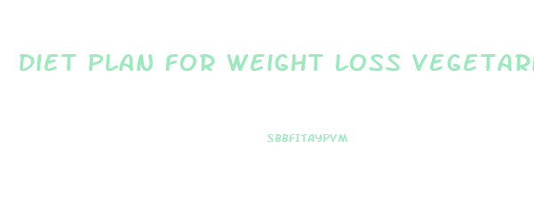 Diet Plan For Weight Loss Vegetarian Indian