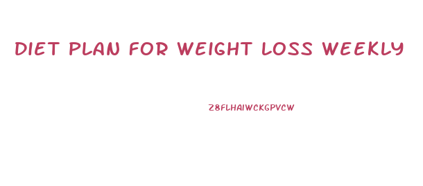 Diet Plan For Weight Loss Weekly
