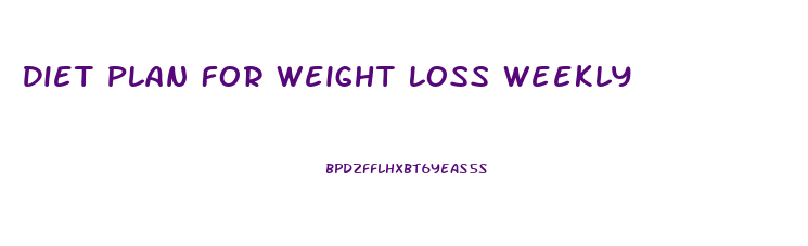 Diet Plan For Weight Loss Weekly