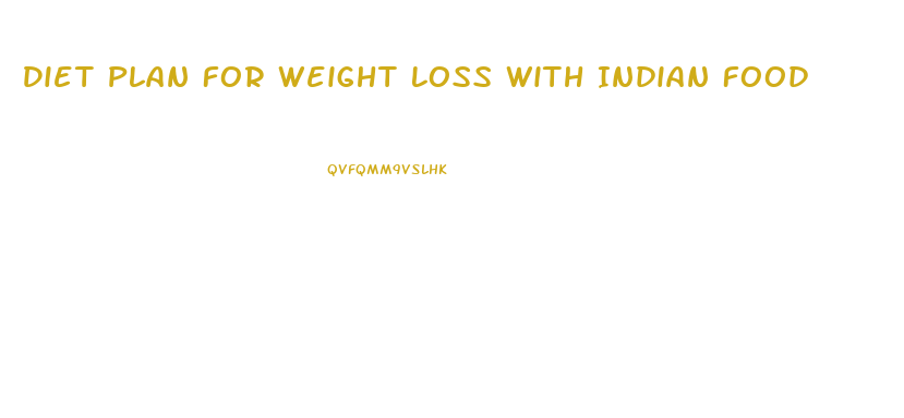 Diet Plan For Weight Loss With Indian Food